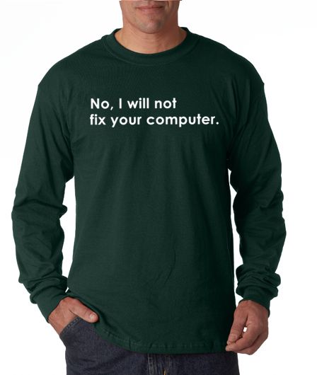 No I Will Not Fix Your Computer Long Sleeve Tee Shirt  