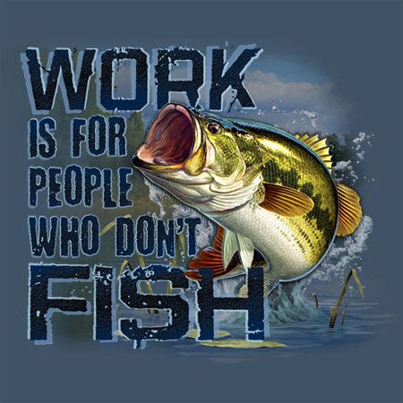   Bass Tshirt NEW Buckwear Work Is For People Who Dont Fish  